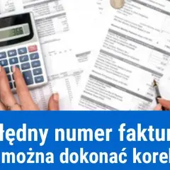 Jak skorygować błędny numer faktury i uniknąć problemów w księgowości