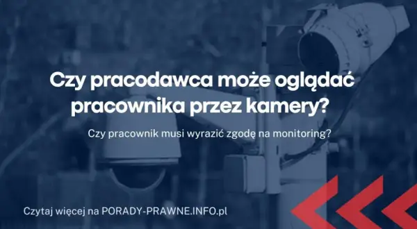Czy pracodawca może podglądać pracownika na kamerze? Prawda o monitoringu